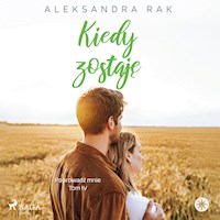 Kiedy zostaję - Aleksandra Rak - ebook + audiobook