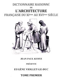 Dictionnaire raisonné de l'architecture française du XIe au XVIe siècle TI - Eugène Viollet-le-Duc - ebook