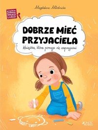 Dobrze mieć przyjaciela - Młodnicka Magdalena - książka