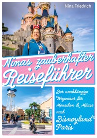 Ninas zauberhafter Reiseführer Disneyland® Paris - Nina Friedrich - ebook