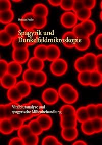 Spagyrik und Dunkelfeldmikroskopie - Matthias Felder - ebook