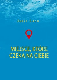 Miejsce które czeka na ciebie - Lach Jerzy - książka