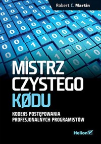 Mistrz czystego kodu Kodeks postępowania profesjonalnych programistów - Martin Robert C. - książka