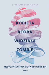 Kobieta, która widziała zombie. Kiedy zmysły stają się twoim wrogiem - Guy Leschziner - ebook + książka