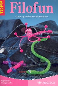 Filofun Cuda z plastikowych kabelków - Sabine Koch - książka