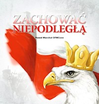 Zachować Niepodległą - Warchoł Paweł - książka