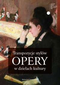 Transpozycje stylów opery w dziełach kultury -  - książka