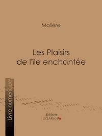 Les Plaisirs de l'île enchantée - Ligaran - ebook