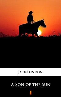 A Son of the Sun - Jack London - ebook