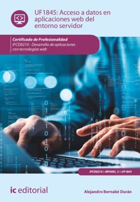 Acceso a datos en aplicaciones web del entorno servidor. IFCD0210 - Alejandro Bernabé Durán - ebook