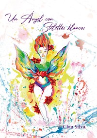 Un ángel con stilettos blancos - Claudia Silva - ebook