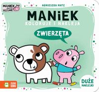 Maniek koloruje i nakleja. Zwierzęta - Agnieszka Matz - książka