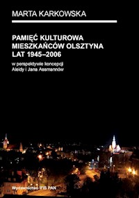Pamięć kulturowa mieszkańców Olsztyna lat 1945-2006 - Karkowska Marta - książka