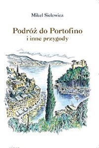 Podróż do Portofino i inne przygody - Sielewicz Mikel - książka