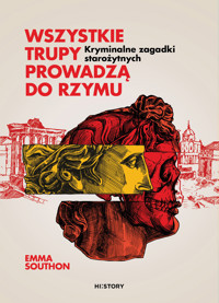 Wszystkie trupy prowadzą do Rzymu. Kryminalne zagadki starożytnych - Southon Emma - ebook