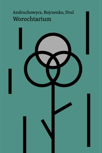Worochtarium. Trójgłos literacki z dialogiem i monologami - Drul – Andruchowycz – Bojczenko - ebook