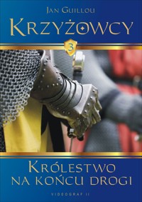 Krzyżowcy. Tom 3. Królestwo na końcu drogi - Jan Guillou - ebook