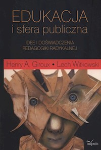 Edukacja i sfera publiczna - Giroux Henry A., Witkowski Lech - książka