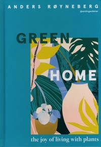 Green Home : The Joy of Living with Plants - Royneberg Anders - książka