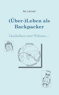 (Über-)Leben als Backpacker - Nic Lähnert - ebook