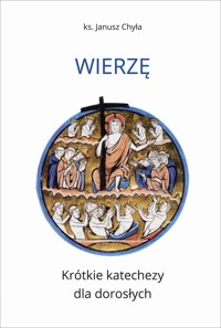 Wierzę. Krótkie katechezy dla dorosłych - ks. Janusz Chyła - ebook + książka