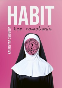 Habit bez powołania - Katarzyna Swoboda - ebook