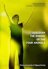 Discover the energy of the four animals - Gertrud Schröder - ebook