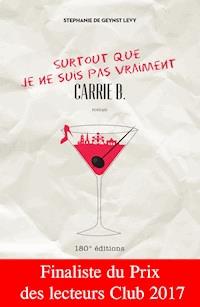 Surtout que je ne suis pas vraiment Carrie B. - Stéphanie De Geynst Levy - ebook