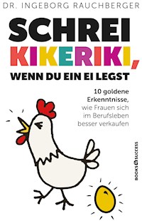 Schrei Kikeriki, wenn du ein Ei legst - Ingeborg Rauchberger - ebook
