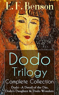 Dodo Trilogy - Complete Collection: Dodo - A Detail of the Day, Dodo's Daughter & Dodo Wonders - E.F. Benson - ebook
