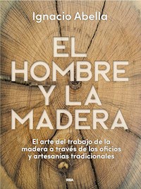 El hombre y la madera - Ignacio Abella - ebook
