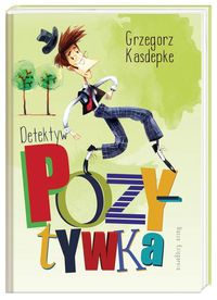 Detektyw Pozytywka - Grzegorz Kasdepke - książka