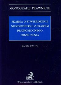 Skarga o stwierdzenie niezgodności z prawem prawomocnego orzeczenia - Karol Świtaj - książka