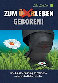 Zum (Über)Leben geboren - Ela Beater - ebook