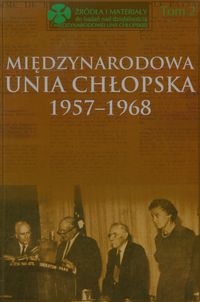 Międzynarodowa Unia Chłopska 1957-1968 Tom 2 - Kącka-Rutkowska Bożena, Stępka Stanisław - książka