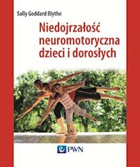 Niedojrzałość neuromotoryczna dzieci i dorosłych - Goddard Blythe Sally - książka