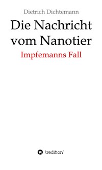 Die Nachricht vom Nanotier: Die Aufarbeitung der Corona-Verbrechen in Reimform - Dietrich Dichtemann - ebook
