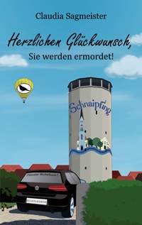 Herzlichen Glückwunsch, Sie werden ermordet! - Claudia Sagmeister - ebook