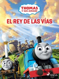 Thomas y sus amigos - El rey de las vías - Mattel - ebook