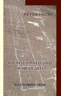 Kleinschmiied und die heile Welt - Peter Faust - ebook