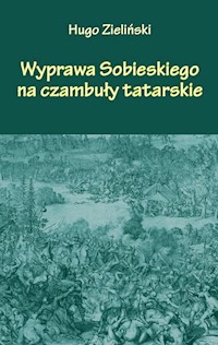 Wyprawa Sobieskiego na czambuły tatarskie - Hugo Zieliński - książka