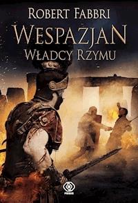 Wespazjan. Wespazjan. Władcy Rzymu - Robert Fabbri - ebook + audiobook