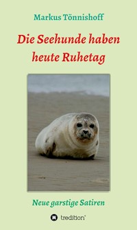 Die Seehunde haben heute Ruhetag - Markus Tönnishoff - ebook