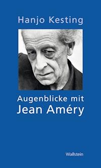 Augenblicke mit Jean Améry - Hanjo Kesting - ebook