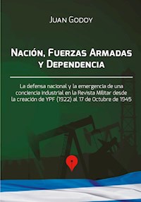 Nación, Fuerzas Armadas y dependencia - Juan Godoy - ebook