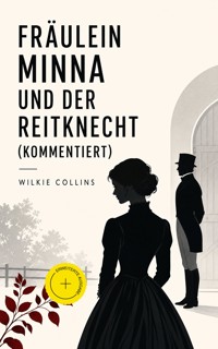 Fräulein Minna und der Reitknecht (Kommentiert) - Collins Wilkie - ebook