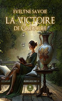 La victoire de Grégoire - Evelyne Savoie - ebook