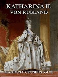 Katharina II von Russland - Magnus Jacob Crusenstolpe - ebook
