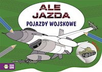 Ale jazda do kolorowania Pojazdy wojskowe -  - książka