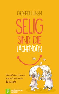 Selig sind die Lachenden - Diederich Lüken - ebook